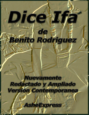 El Dice Ifa de Benito Rodriguez, Nuevamente Redactado y Ampliado, "La Version Contemporanea," en PDF