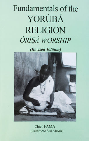 Chief Fama, Fundamentals of the Yorùbá Religion: Òrìsà Worship