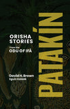 Patakín: Orisha Stories from the Odu of Ifá